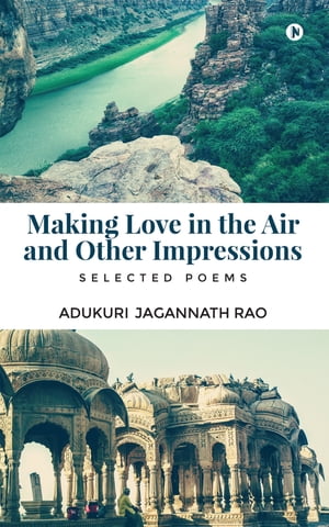 Making Love in The Air And Other Impressions【電子書籍】[ Adukuri Jagannath Rao ]
