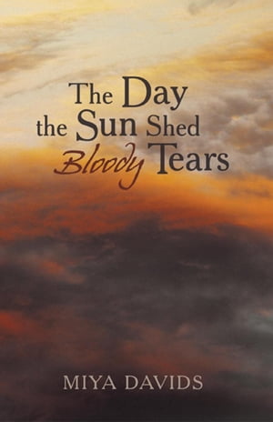 The Day the Sun Shed Bloody Tears