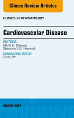 Cardiovascular Disease, An Issue of Clinics in Perinatology