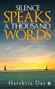 Silence Speaks a Thousand Words【電子書籍】[ Harshita Das ]