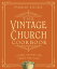 The Vintage Church Cookbook: Classic Recipes for Family and Flock