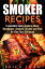 ŷKoboŻҽҥȥ㤨Smoker Recipes: Irresistible Spicy Smoking Meat, Hamburger, Smoked Chicken and Pork for Your Best Barbecue Outdoor Cooking, #1Żҽҡ[ Erica Shaw ]פβǤʤ606ߤˤʤޤ