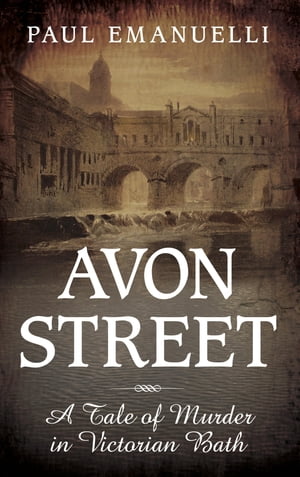 Avon Street A Tale of Murder in Victorian Bath