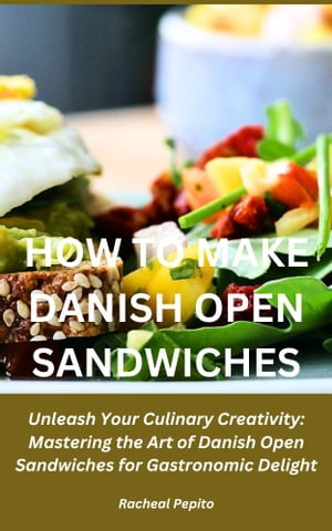 How to Make Danish Open Sandwiches Unleash Your Culinary Creativity: Mastering the Art of Danish Open Sandwiches for Gastronomic Delight!