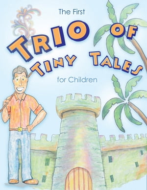 The First Trio of Tiny Tales for Children