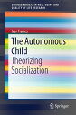 The Autonomous Child Theorizing Socialization