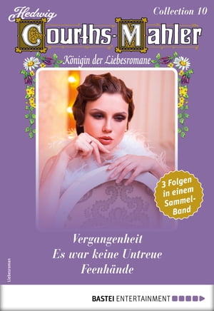 Hedwig Courths-Mahler Collection 10 - Sammelband 3 Liebesromane in einem SammelbandŻҽҡ[ Hedwig Courths-Mahler ]