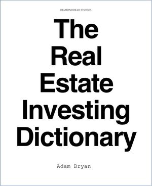 The Real Estate Investing Dictionary