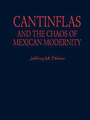 Cantinflas and the Chaos of Mexican Modernity【電子書籍】[ Jeffrey M. Pilcher ]