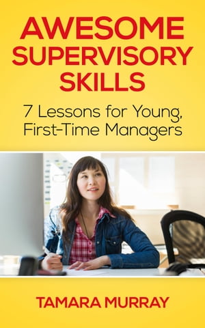 ŷKoboŻҽҥȥ㤨Awesome Supervisory Skills: Seven Lessons for Young, First-Time ManagersŻҽҡ[ Tamara Murray ]פβǤʤ525ߤˤʤޤ