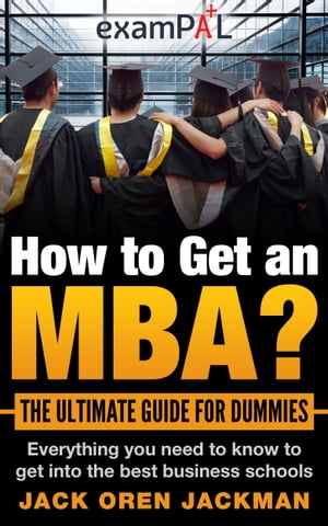 How To Get An MBA? The Ultimate Guide For Dummies