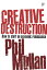 Creative Destruction How to Start an Economic RenaissanceŻҽҡ[ Mullan, Phil ]