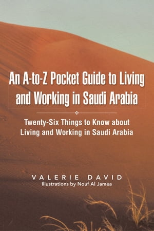 An A-To-Z Pocket Guide to Living and Working in Saudi Arabia