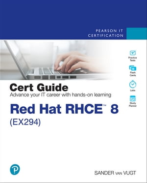 Red Hat RHCE 8 (EX294) Cert Guide【電子書籍】 Sander van Vugt