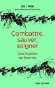 Combattre, sauver, soigner - Une histoire de fourmis