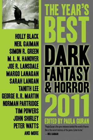 The Year's Best Dark Fantasy &Horror, 2011 EditionŻҽҡ[ Paula Guran ]