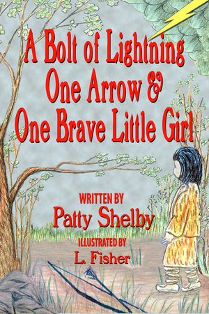 A Bolt of Lightning One Arrow & One Brave Little Girl