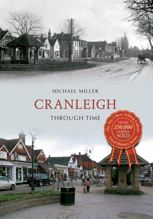 Cranleigh Through Time【電子書籍】[ Michael Miller ]