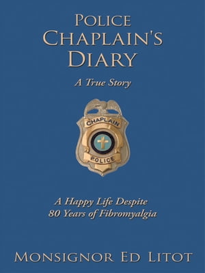 Police Chaplain's Diary A Happy Life Despite 80 Years of Fibromyalgia