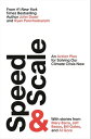 Speed Scale An Action Plan for Solving Our Climate Crisis Now【電子書籍】 John Doerr