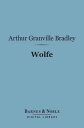 Wolfe (Barnes Noble Digital Library) General James Wolfe【電子書籍】 Arthur Granville Bradley