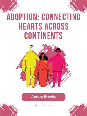 Adoption- Connecting Hearts Across Continents【