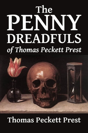 The Penny Dreadfuls of Thomas Peckett Prest: Varney the Vampire, The String of Pearls, and The Demon of the Hartz【電子書籍】 Thomas Peckett Prest