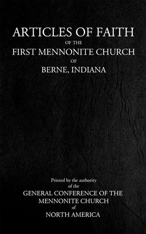 Articles of Faith of the Mennonite Church Church of Berne, Indiana