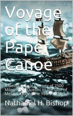 Voyage of the Paper Canoe / A Geographical Journ