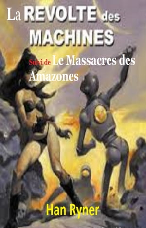 ŷKoboŻҽҥȥ㤨La R?volte des Machines, suivi de, Le Massacre des AmazonesŻҽҡ[ Han Ryner ]פβǤʤ696ߤˤʤޤ