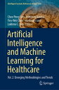 Artificial Intelligence and Machine Learning for Healthcare Vol. 2: Emerging Methodologies and Trends【電子書籍】