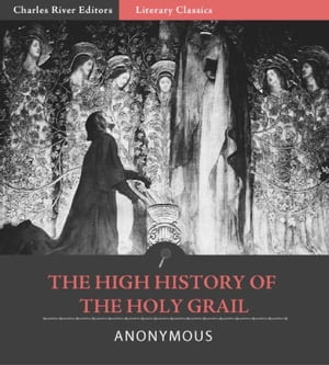 High History of the Holy Grail (Illustrated Edition)