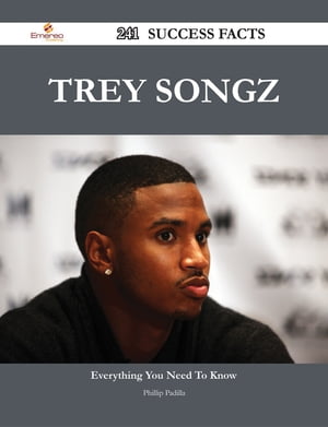 Trey Songz 241 Success Facts - Everything you need to know about Trey Songz【電子書籍】[ Phillip Padilla ]