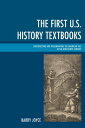 The First U.S. History Textbooks Constructing and Disseminating the American Tale in the Nineteenth Century【電子書籍】 Barry Joyce