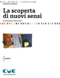 La scoperta di nuovi sensi Il tattilismo futurista【電子書籍】[ Filippo Tommaso Marinetti ]