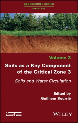 Soils as a Key Component of the Critical Zone 3 Soils and Water Circulation【電子書籍】