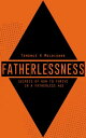 Fatherlessness: Secrets of How to Thrive in a Fatherless Age【電子書籍】[ Terence Karabo Moloisane ]