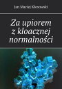 Za?upiorem z?kloacznej normalno?ci【電子書