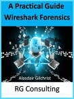 A Practical Guide Wireshark Forensics【電子書籍】[ alasdair gilchrist ]