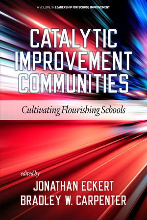 Catalytic Improvement Communities Cultivating Flourishing Schools【電子書籍】
