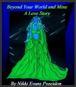 Beyond your World and Mine the Love Story【電子書籍】 Nikki Evans Poseidon