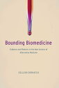 Bounding Biomedicine Evidence and Rhetoric in the New Science of Alternative Med...