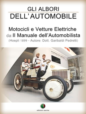 Gli albori dell’automobile - Motocicli e Vetture Elettriche【電子書籍】[ Garibaldi Pedretti ]