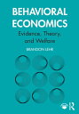 Behavioral Economics Evidence, Theory, and Welfare【電子書籍】 Brandon Lehr