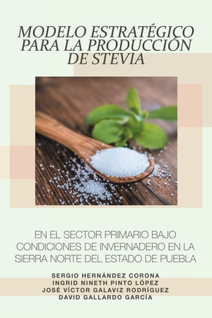 Modelo Estrat?gico Para La Producci?n De Stevia 