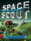 Space Scout: The Alien Brainwash【電子書籍】[ H. Badger ]