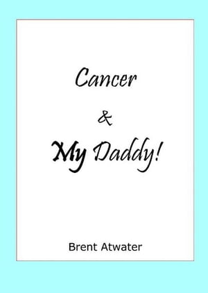 Cancer & MY Daddy