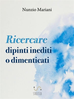 Ricercare dipinti inediti o dimenticati