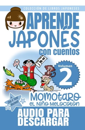 Momotaro, el Ni?o Melocot?nColecci?n de Libros Japoneses, #2【電子書籍】[ Clay Boutwell ]