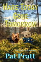 Hare Today Gone Tomorrow【電子書籍】 Pat Pratt